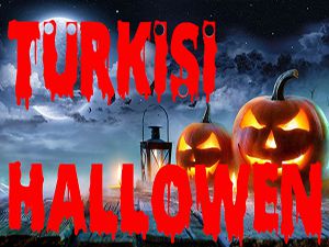 İŞTE TÜRKİŞİ HALLOWEN
