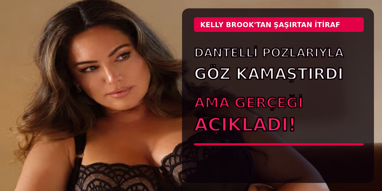 Kelly Brook… DANTELLİ İÇ ÇAMAŞIRLARIYLA GÖZ KAMAŞTIRIRDI