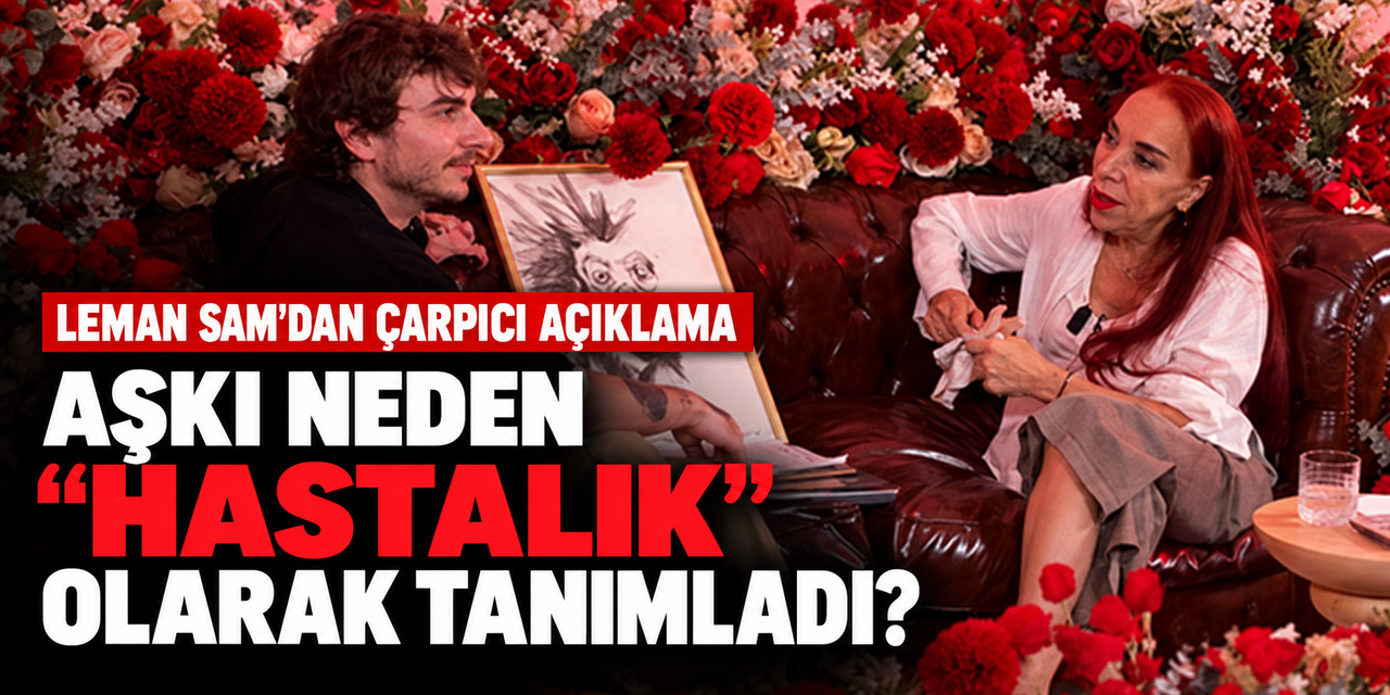 Leman Sam...  YILLAR SONRA GELEN AŞK İTİRAFI: “TRAVMATİK GEÇİRMİŞ OLABİLİRİM”