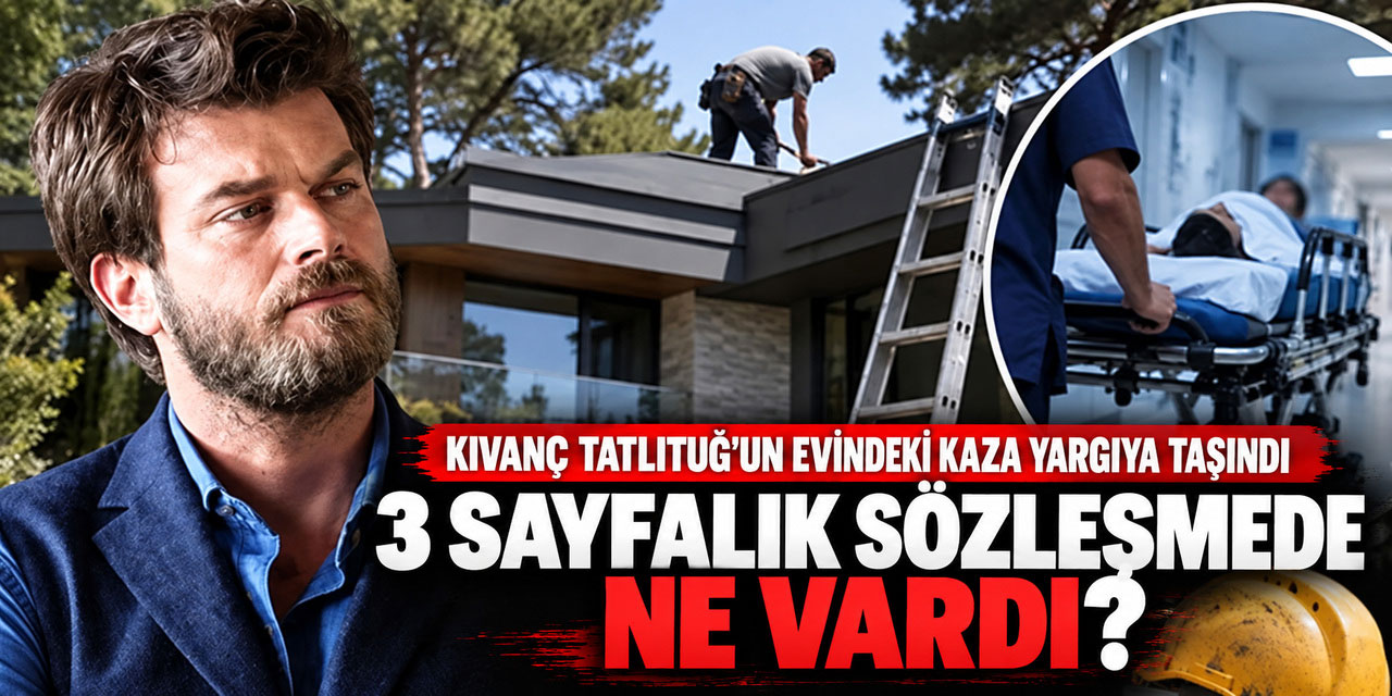 Kıvanç Tatlıtuğ... EVİNDE YAŞANAN İŞ KAZASINA SUÇ DUYURUSU!