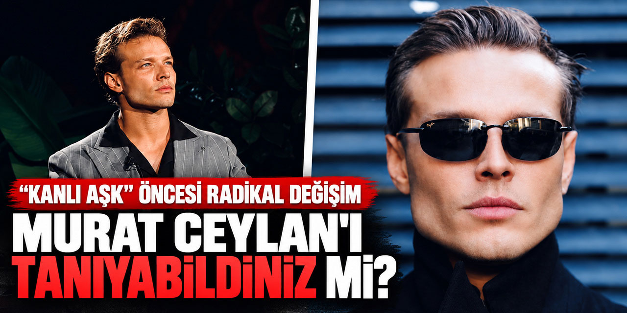Murat Ceylan... İMAJ DEĞİŞTİRDİ! SİZCE HANGİSİ?
