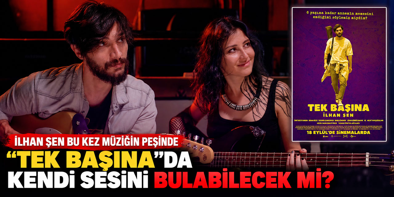 “Tek Başina”… 18 EYLÜL'DE VİZYONA GİRİYOR!