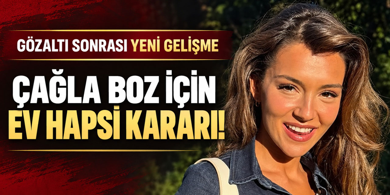 Çağla Boz... GÖZALTINA ALINMIŞTI, HAKKINDA NE KARAR VERİLDİ?