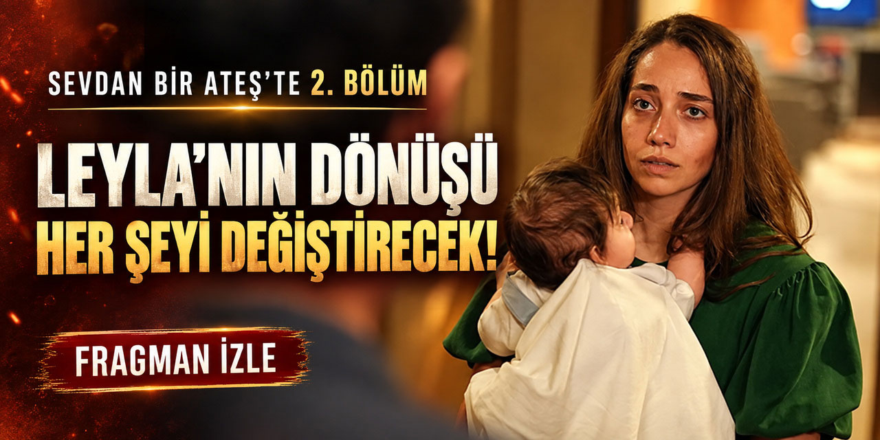 Sevdan Bir Ateş... EVE DÖNÜŞ!