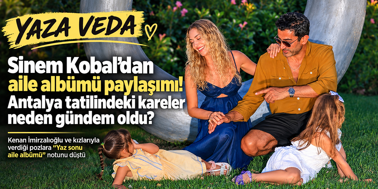 Sinem Kobal... YAZA VEDA ETTİ; RENKLİ KARELER PAYLAŞTI!
