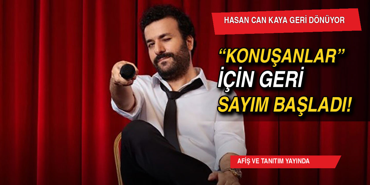 Hasan Can Kaya… ‘KONUŞANLAR’ YENİ SEZONUNU AFİŞ VE TANITIMI YAYINLANDI!