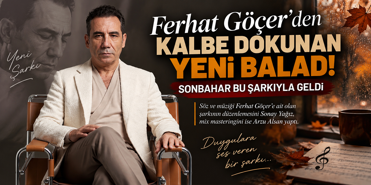 Ferhat Göçer... YENİ SONBAHAR ŞARKISI  “MUTLUYMUŞ GİBİ YAPMA”