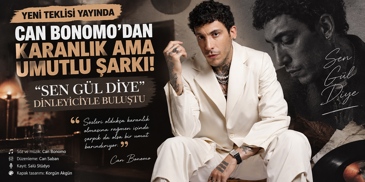 Can Bonomo... YENİ TEKLİ: "SEN GÜL DİYE"