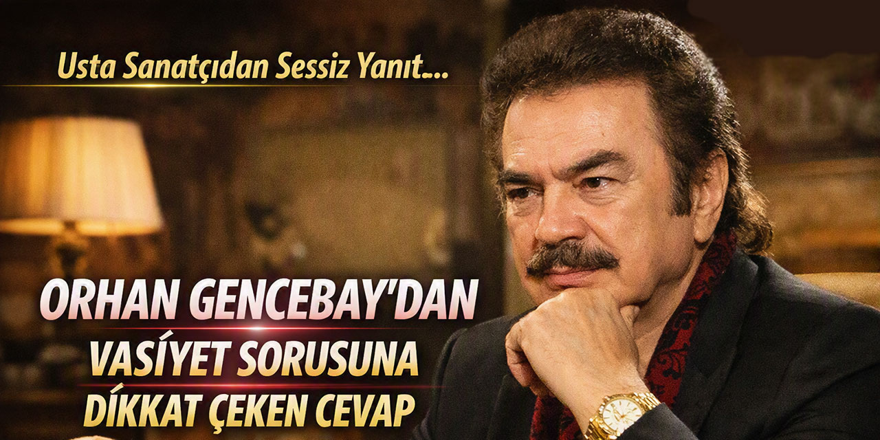Orhan Gencebay... VASİYETİ SORULDU; “ŞİMDİ KONUŞMAYALIM!“