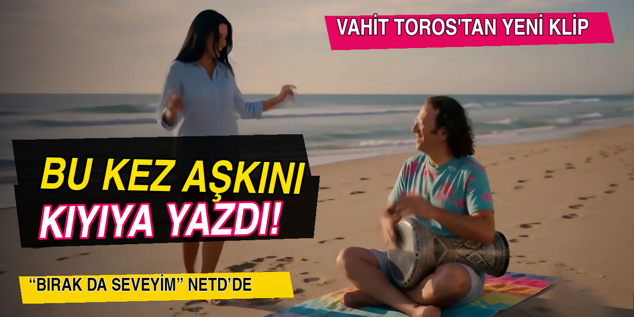 Vahit Toros… 7-8 DİLDE ŞARKI SÖYLEDİ, ŞİMDİ KENDİ BESTELERİYLE GELİYOR!