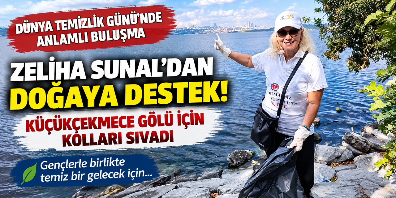 Zeliha Sunal... DÜNYA TEMİZLİK GÜNÜ’NDE ANLAMLI BULUŞMA!