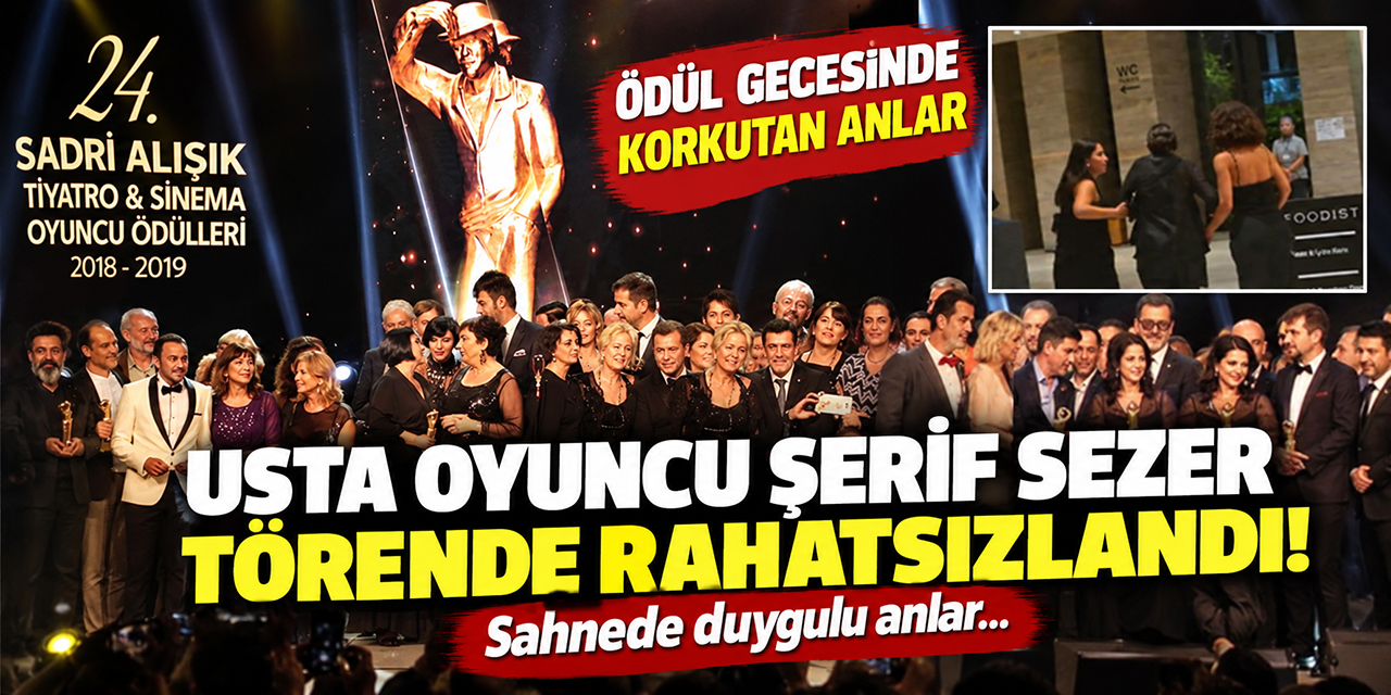 Şerif Sezer... ÖDÜL GECESİNDE FENALAŞTI!