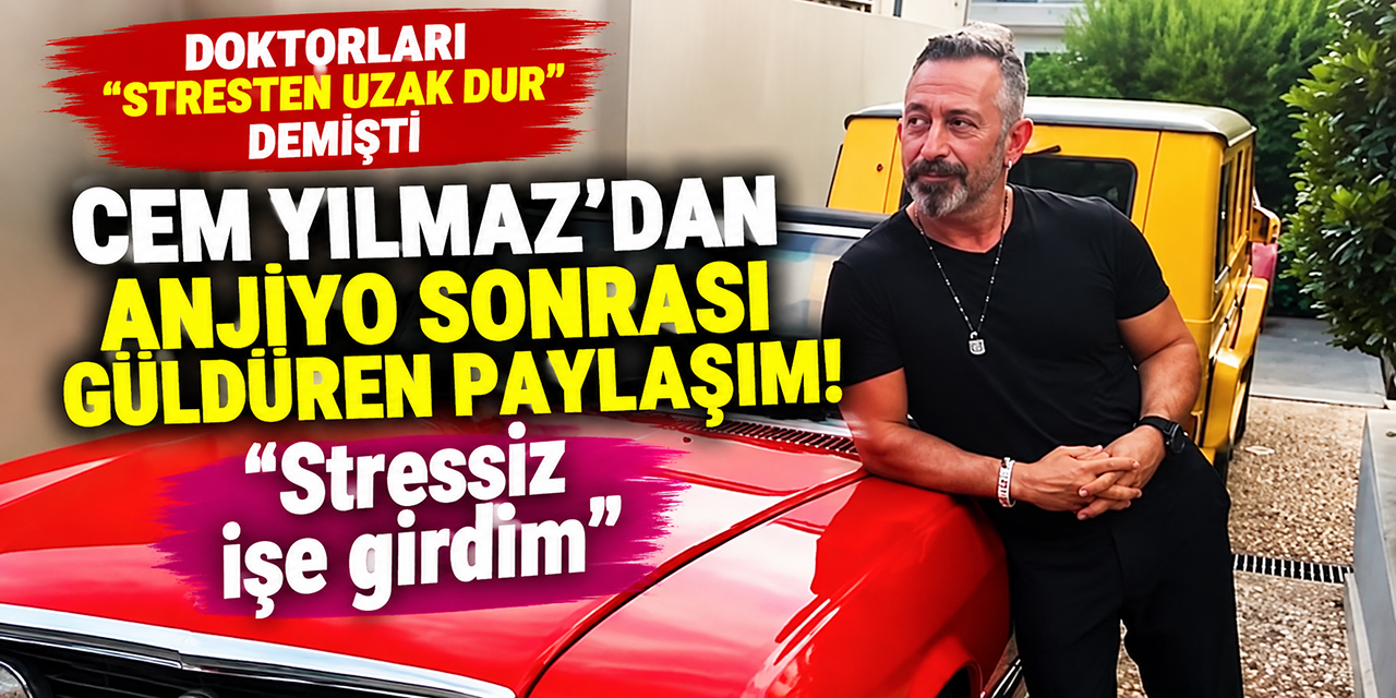 Cem Yılmaz... ANJİYO SONRASI GÜLDÜREN HAMLE! “STRESSİZ İŞE GİRDİM!”