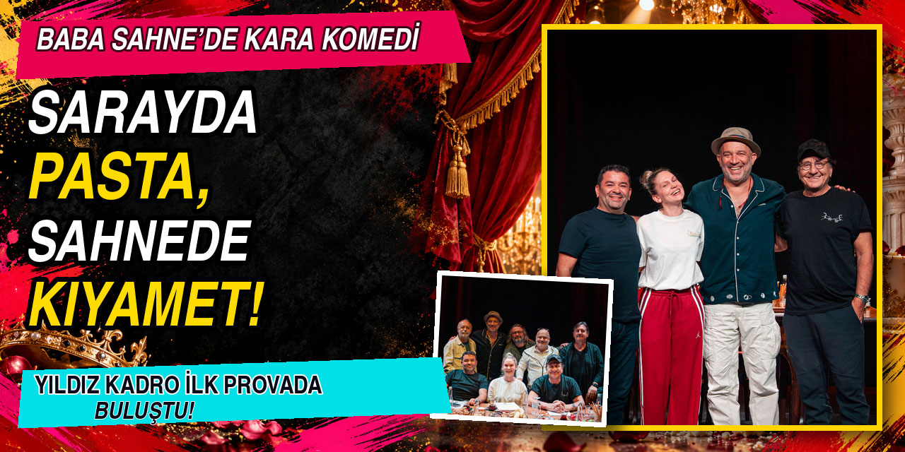 VERSAY’A KAHKAHA BASKINI: “PASTA YESİNLER!” KADROSU İLK PROVADA DEVRİMİ BAŞLATTI