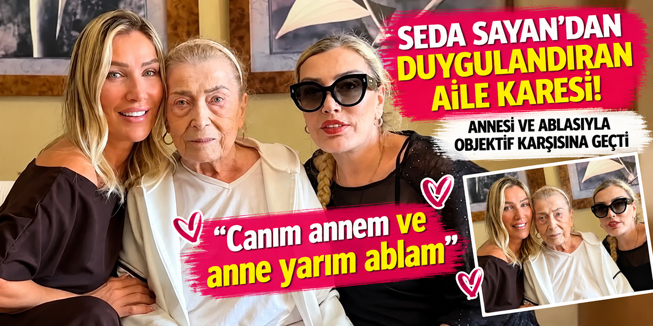 Seda Sayan... DUYGUSAL AİLE POZU!