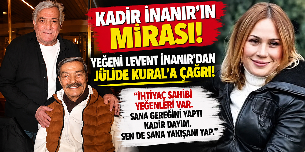 Levent İnanır... JULİDE KURAL'A AĞIR İTHAMLAR; "KADİR İNANIR'I İNCİTMİŞTİR"