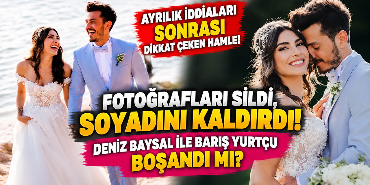 Deniz Baysal... SOYADI HAMLESİ; BOŞANDI MI?
