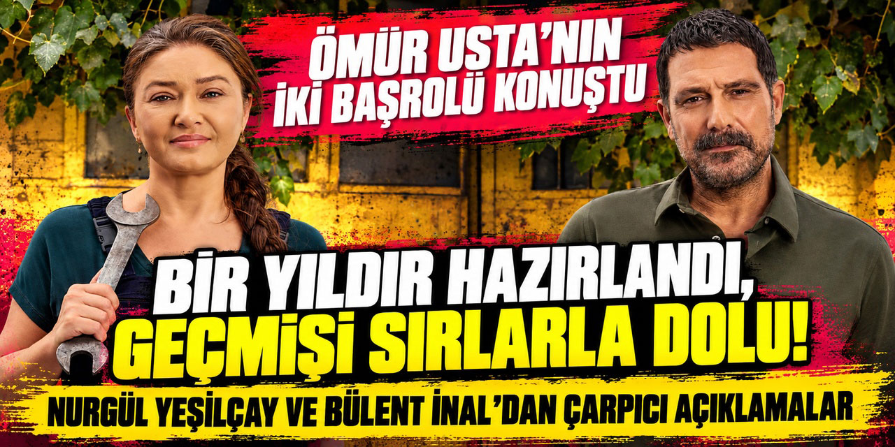 Nurgül Yeşilçay-Bülent İnal... “ÖMÜR USTA”YI ANLATTI: İKİ KARAKTER, İKİ BÜYÜK SIR