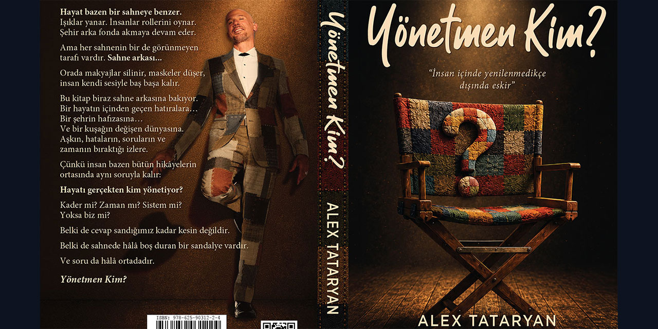 Alex Tataryan… BİR HAYATIN İÇİNDEN ÇAĞIN HİKÂYESİNE; “YÖNETMEN KİM?”