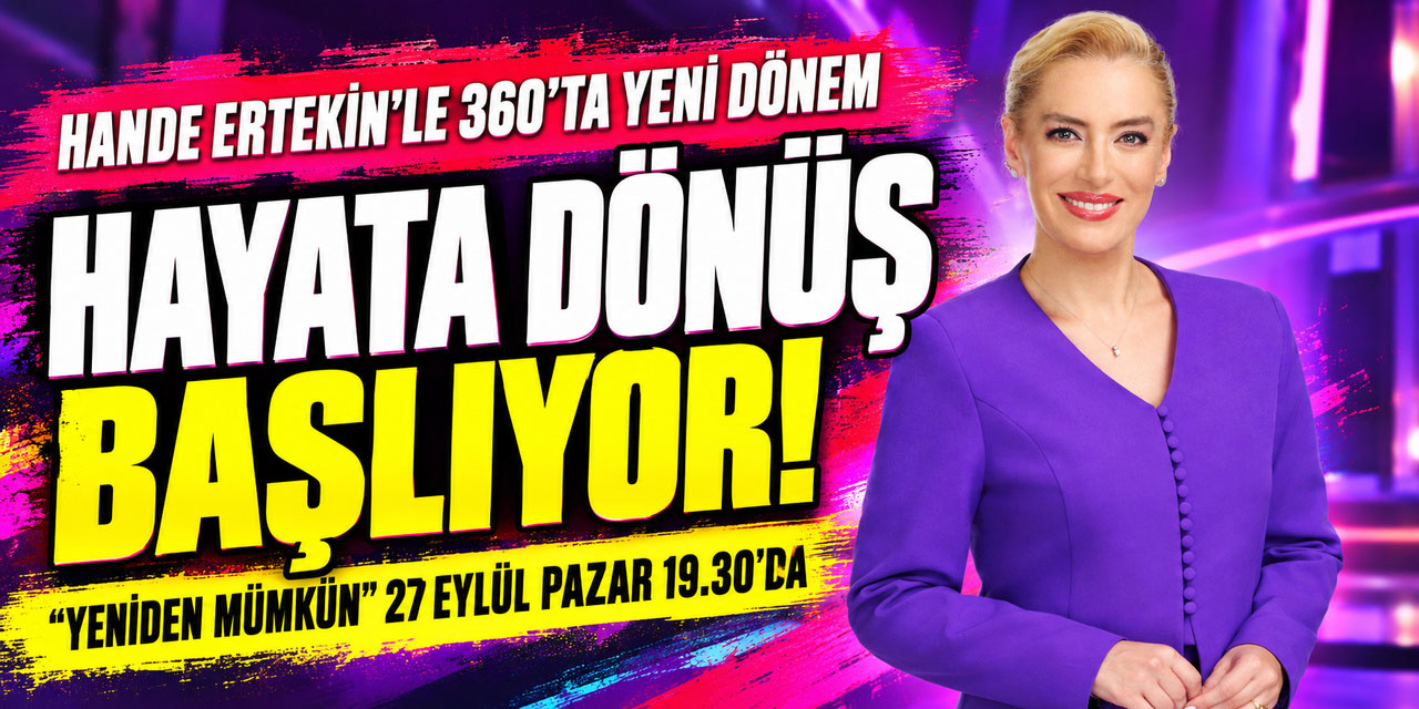 Hande Ertekin... YENİ BİR REALİTY ŞOV; “YENİDEN MÜMKÜN” 360 EKRANLARINDA BAŞLIYOR