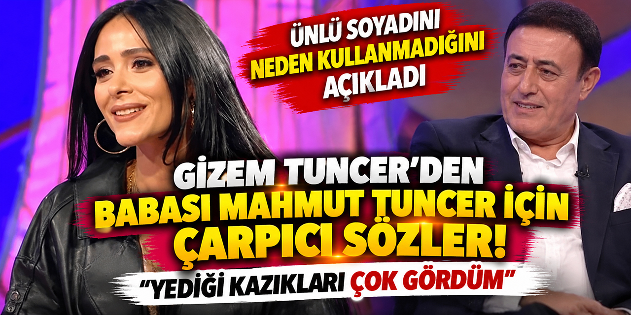 Gizem Tuncer... BABASININ SOYADINI NEDEN KULLANMIYOR?