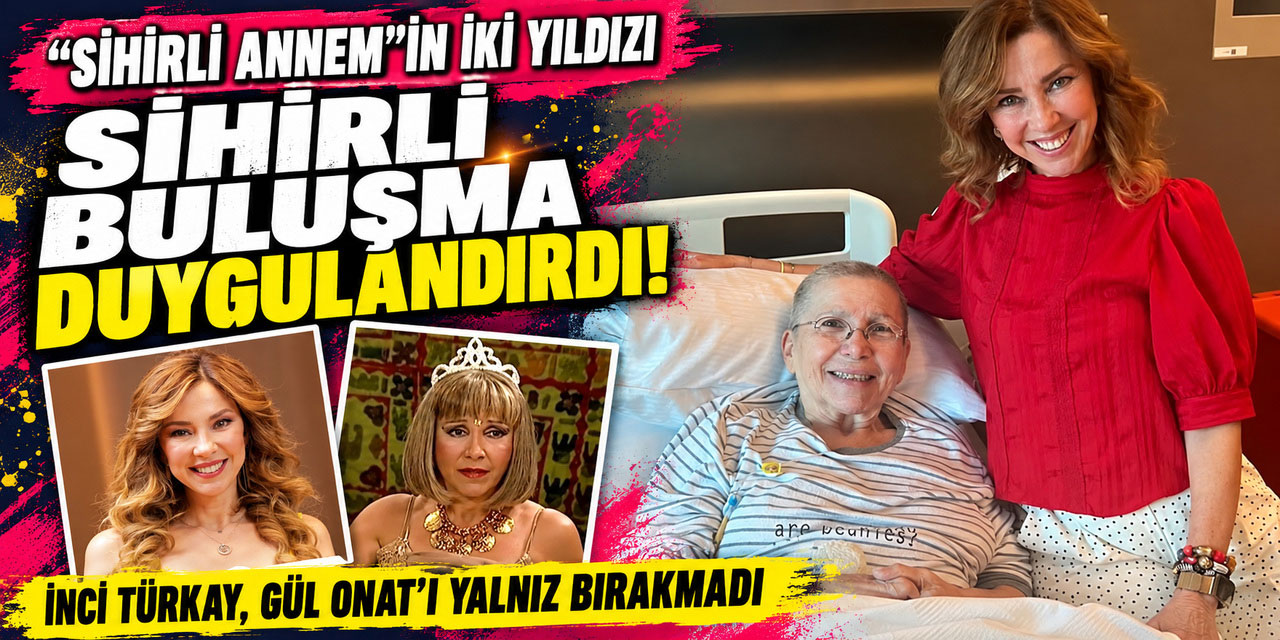 İnci Türkay-Gül Onat... SİHİRLİ DEĞNEK DEĞİL DOSTLUK İYİLEŞTİRİR