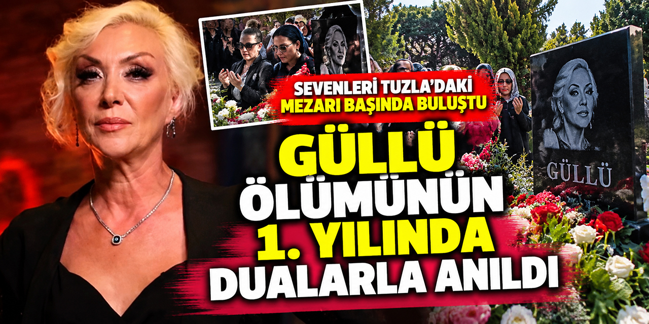 Güllü... VEFATININ BİRİNCİ YILINDA MEZARI BAŞINDA DUALARLA ANILDI!