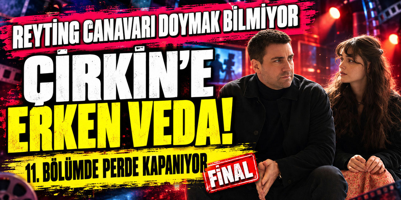 “Çirkin”... DAHA HİKAYE ISINMADAN FİNAL ZİLİ ÇALDI!