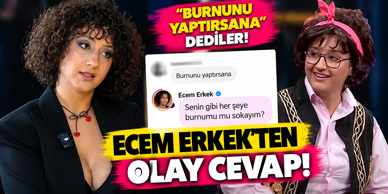 Ecem Erkek... ESTETİK YORUMUNA SESSİZ KALMADI; KENDİ TARZIYLA KARŞILIK VERDİ!
