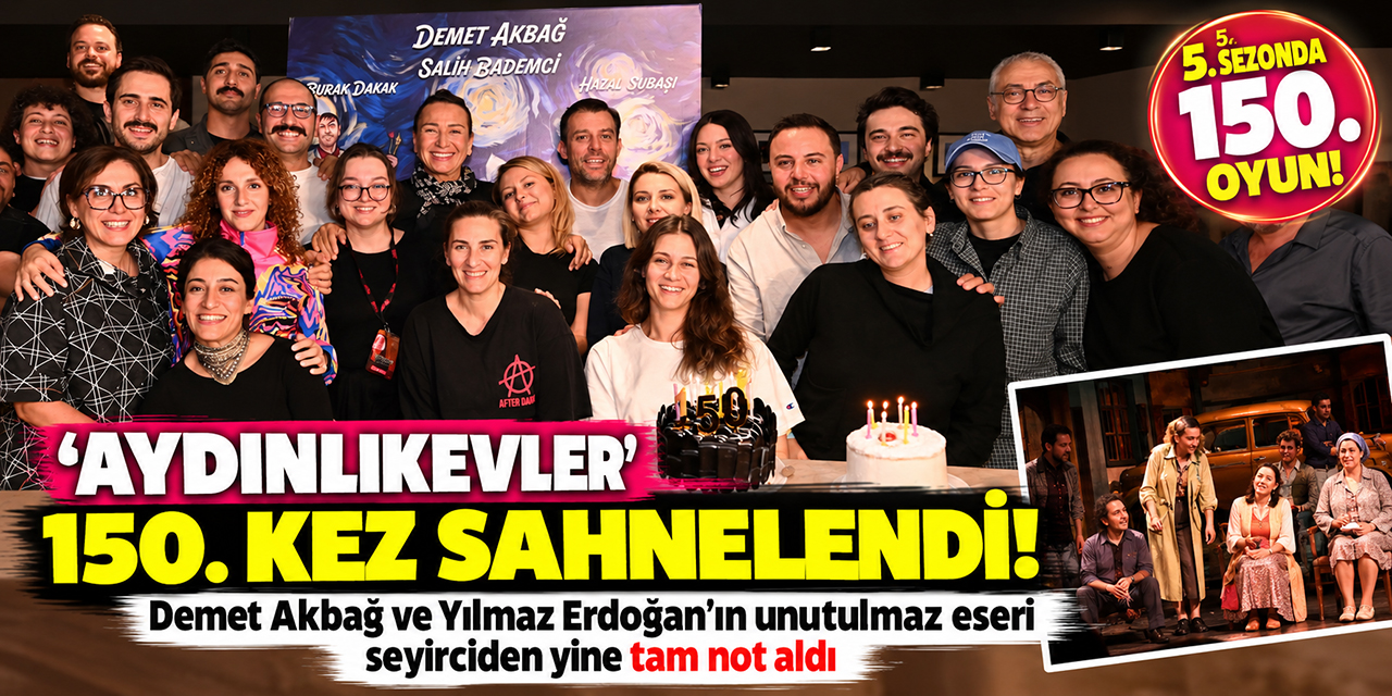 Aydınlıkevler... 5. SEZONUNDA 150. KEZ SAHNEDE!