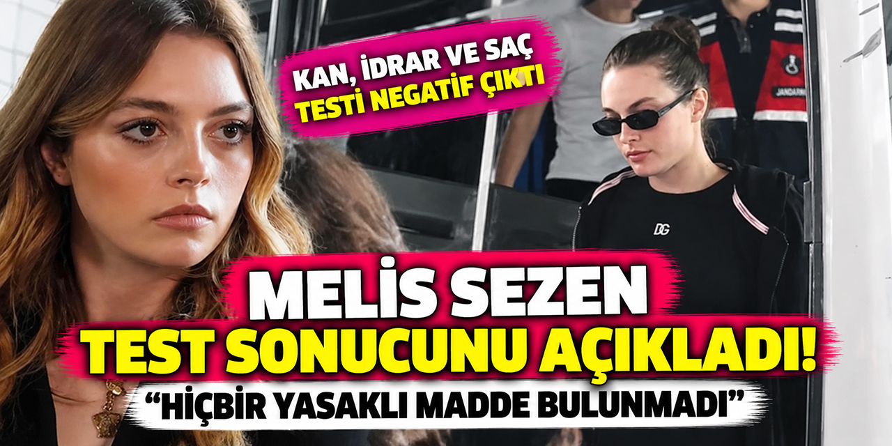 Melis Sezen... YASAKLI MADDE TEST SONUCUNU DUYURDU!