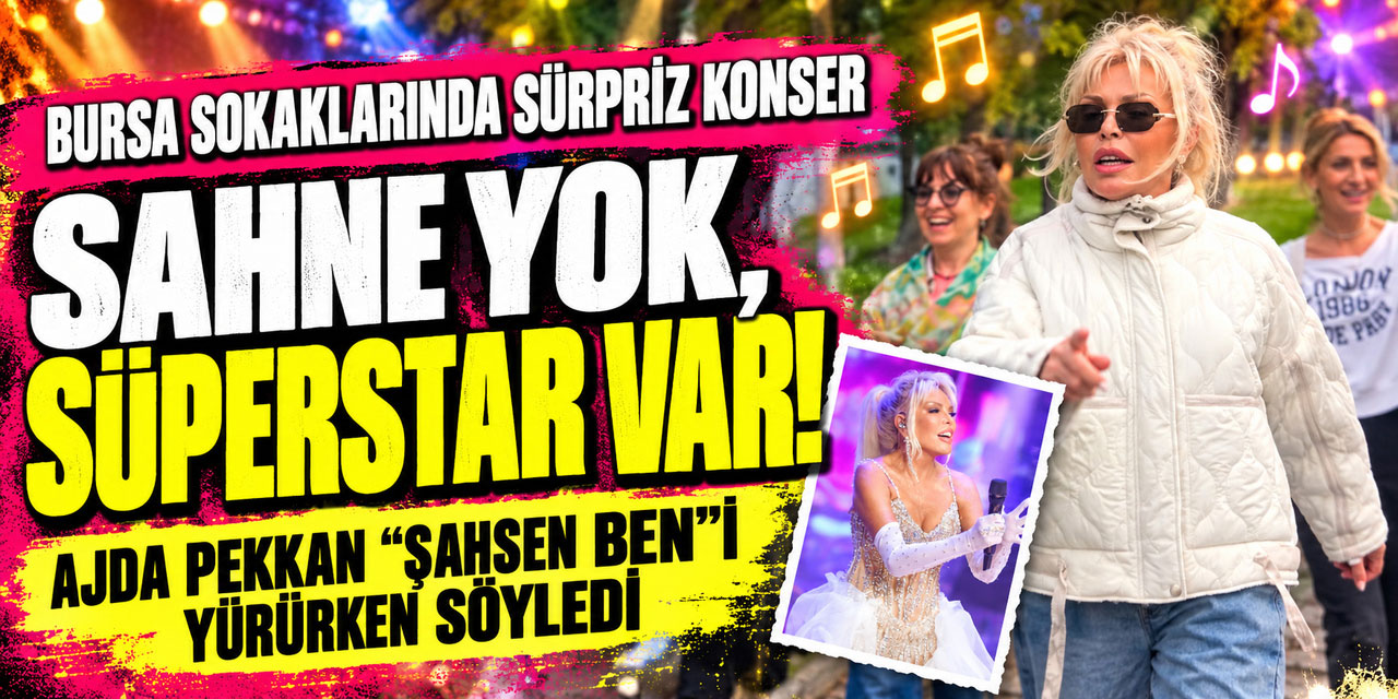 MİKROFON YOK AMA AJDA VAR, BURSA’DA KALDIRIMLAR SAHNE OLDU!