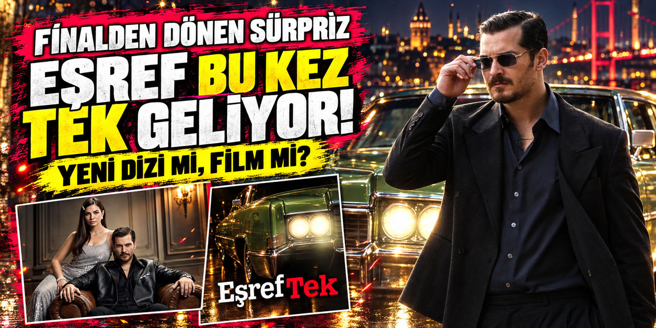 GÜLE GÜLE "EŞREF RÜYA", HOŞGELDİN "EŞREF TEK"!