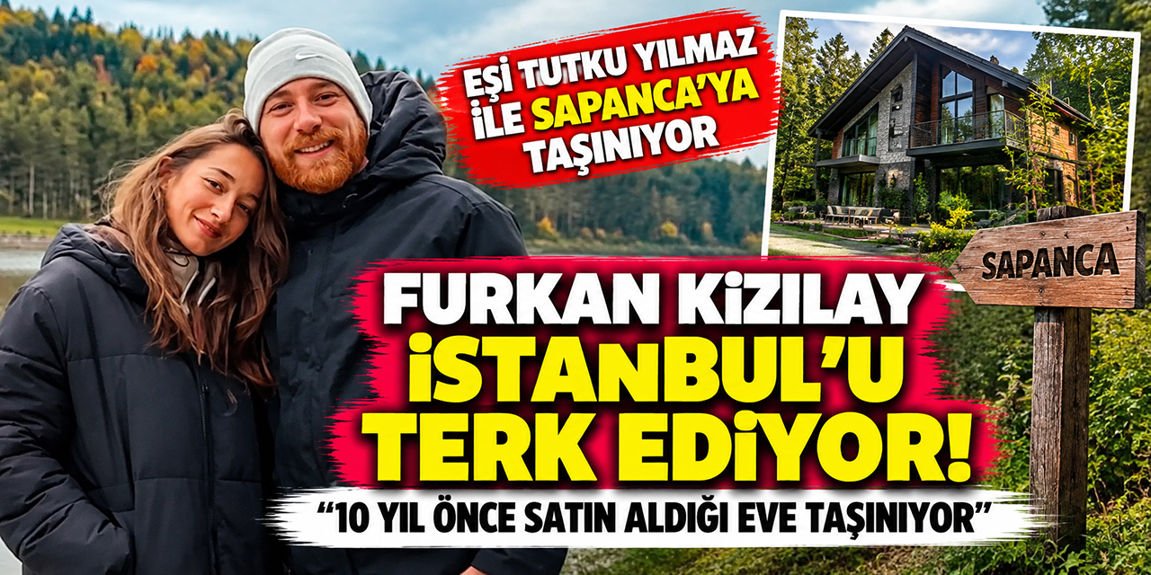 Furkan Kızılay... İSTANBUL’U TERK EDİYOR; İŞTE YENİ ADRESİ!