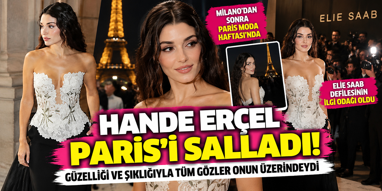 Hande Erçel... PARİS ZARAFETİ!