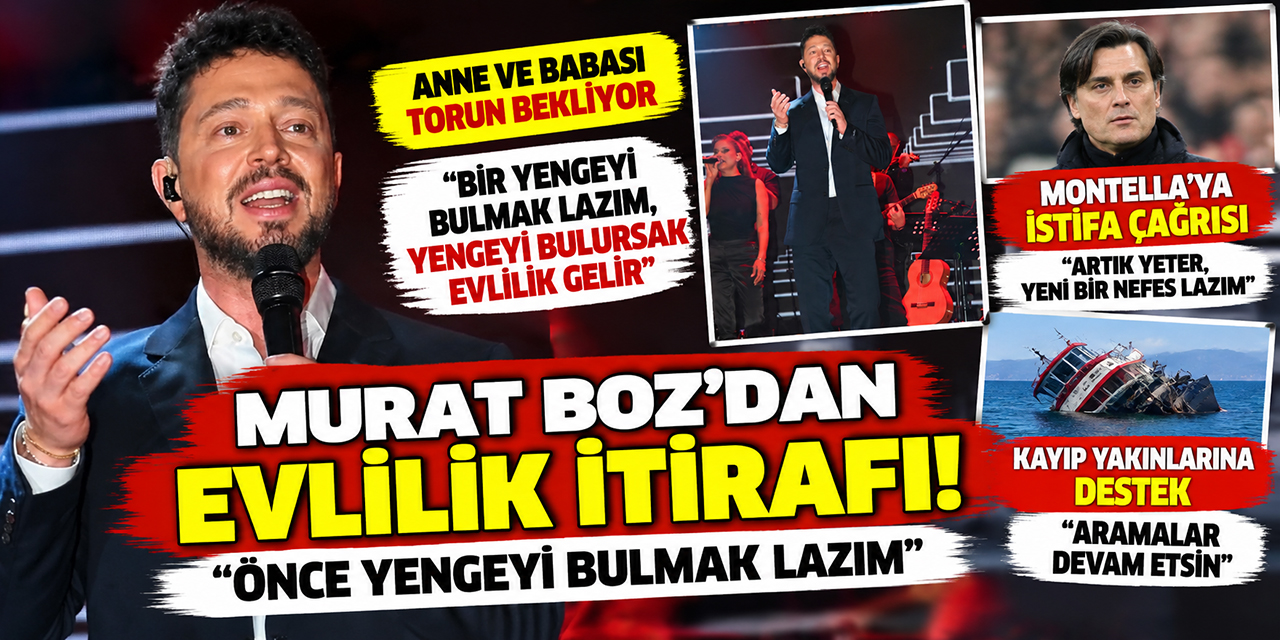 Murat Boz... EVLİLİK İTİRAFI; “ÖNCE YENGEYİ BULMAK LAZIM!”