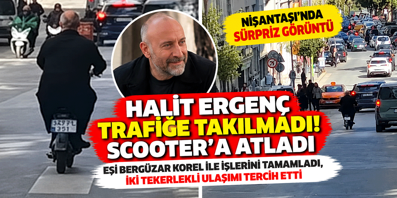 Halit Ergenç... TRAFİĞE TAKILMADI; SCOOTER’A KASKSIZ ATLADI!