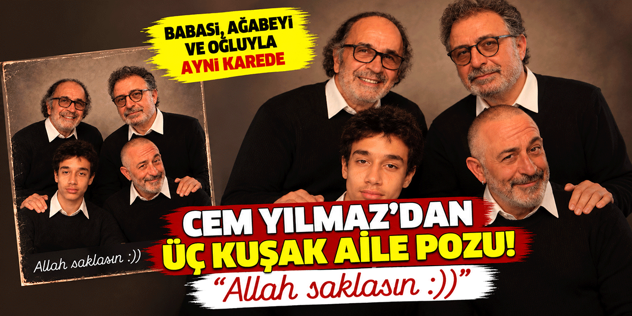 Cem Yılmaz... 'YILMAZ' ERKEKLERİNDEN AYNI KIYAFETLE ÜÇ KUŞAK AİLE POZU!