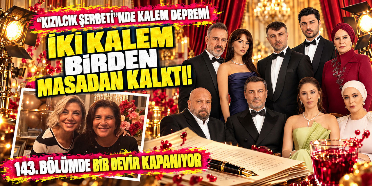Kızılcık Şerbeti... ŞİMDİ DE SENARİSTLER GİTTİ!