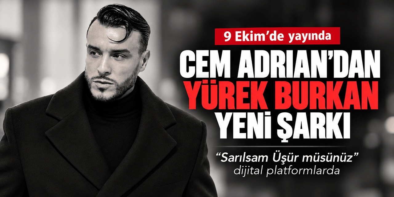 Cem Adrian... YENİ ŞARKI   “SARILSAM ÜŞÜR MÜSÜNÜZ?”