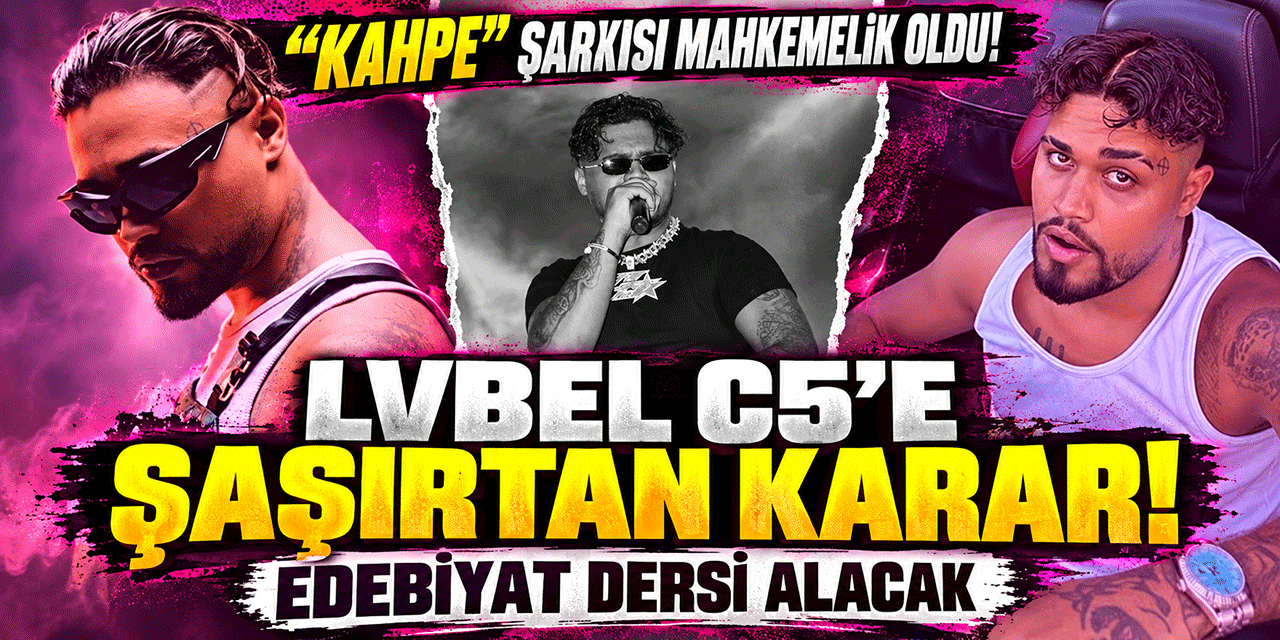 Lvbel C5... MAHKEMEDEN SÜRPRİZ EĞİTİM KARARI!
