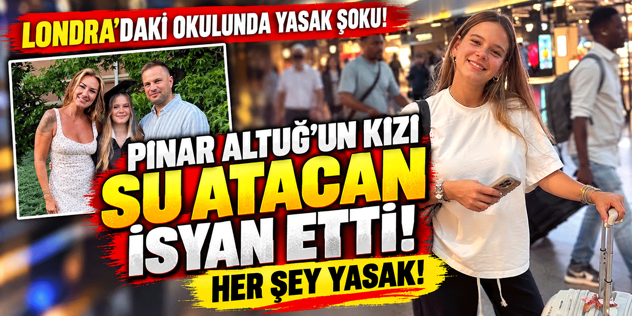 Pınar Altuğ - Yağmur Atacan... KIZLARI SU'YA LONDRA'DAKİ OKULUNDA YASAK ŞOKU!