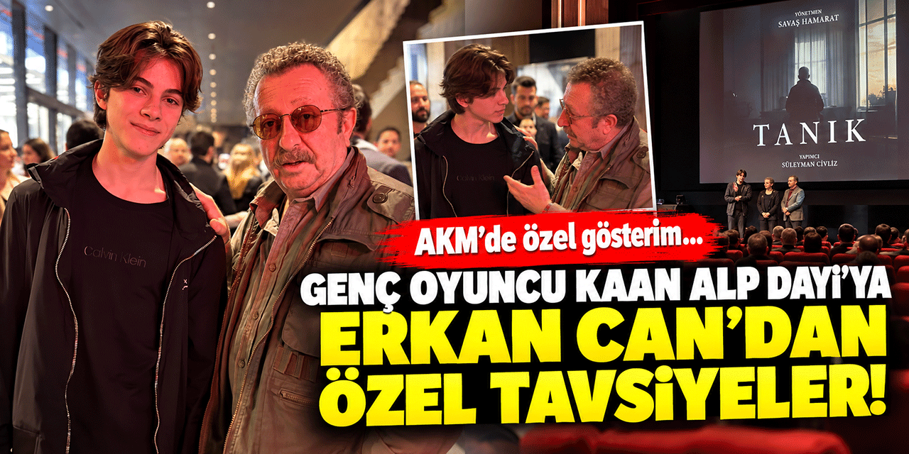 Erkan Can... KAAN ALP DAYI’YA MESLEKİ TAVSİYELER!