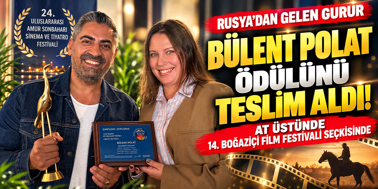Bülent Polat... RUSYA’DA KAZANDIĞI ÖDÜLÜ TESLİM ALDI!