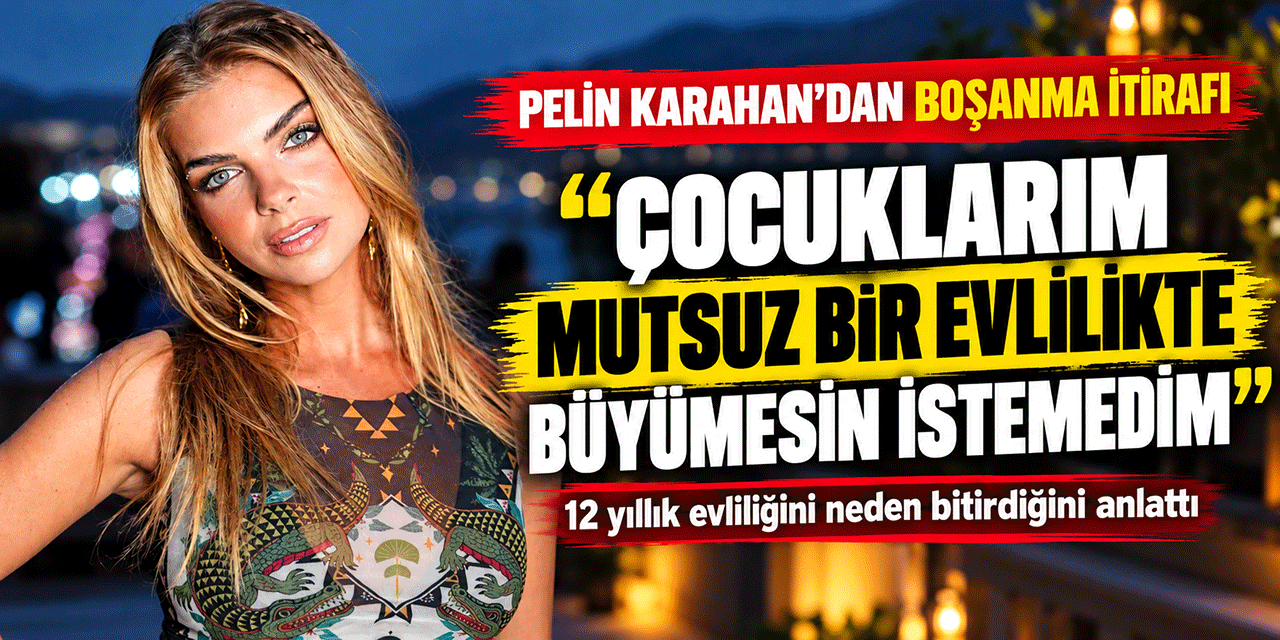 Pelin Karahan... BOŞANMA KARARININ PERDE ARKASINI ANLATTI!
