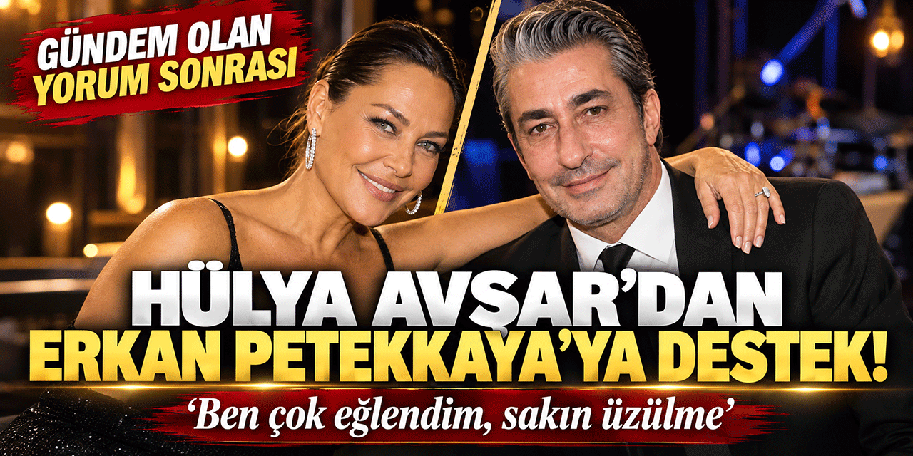 Hülya Avşar... KENDİİSNİ ELEŞTİREN ERKAN PETEKKAYA'YA DESTEK!
