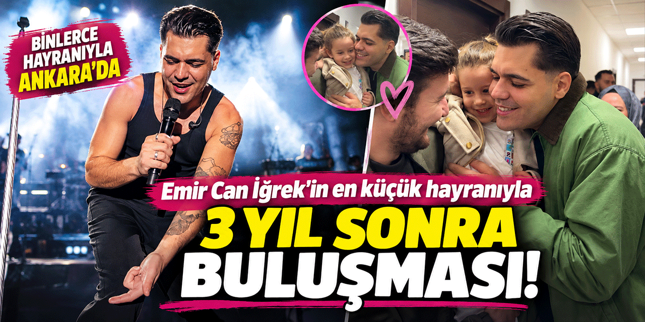 Emir Can İğrek... EN KÜÇÜK HAYRANIYLA  ÜÇ YIL SONRA BAŞKENT’TE BULUŞTU!