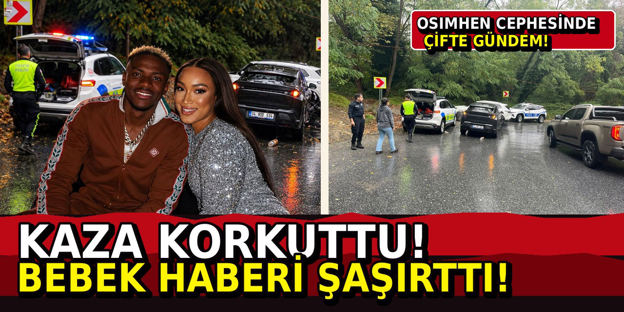 Osimhen... KAZA KORKUTTU; BEBEK HABERİ ŞAŞIRTTI!