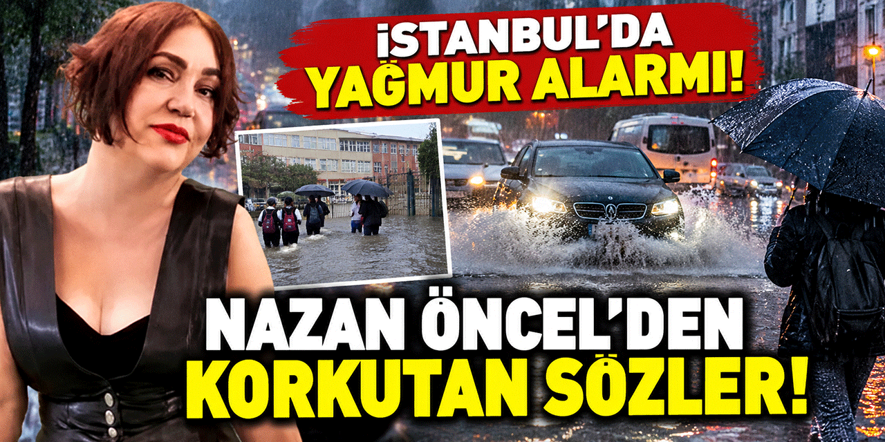 Nazan Öncel... İSTANBUL’DA SAĞANAK KÂBUSU; MAHSUR KALDI!