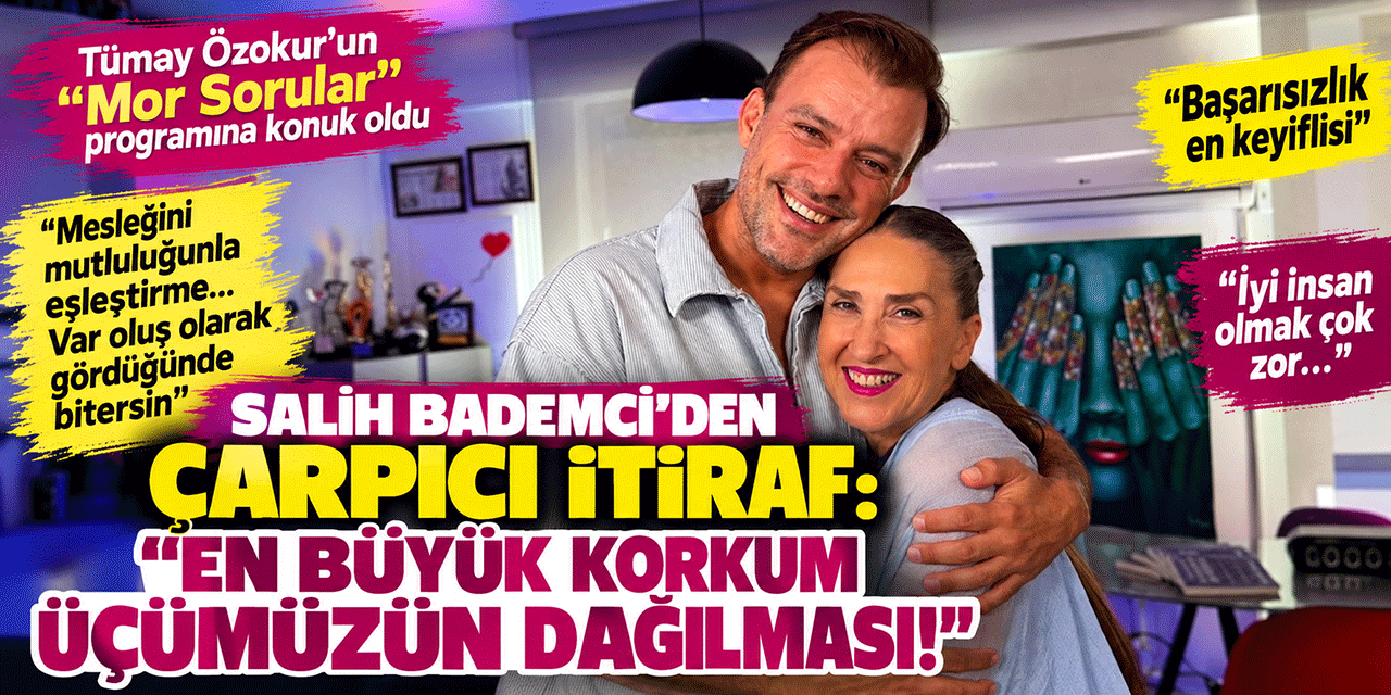 Salih Bademci... “İŞİMİ KIZIMIN ÖNÜNE KOYMAKTAN KORKARIM!“